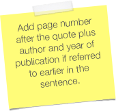 Add page number after the quote plus author and year of publication if referred to earlier in the sentence.