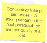 Concluding/ linking sentences – A linking sentence the next paragraph on another quality of a cat.