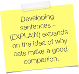 Developing sentences – (EXPLAIN) expands on the idea of why cats make a good companion.