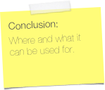 Conclusion:
Where and what it can be used for.