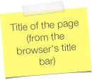 Title of the page (from the browser’s title bar)