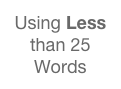 Using Less than 25 Words