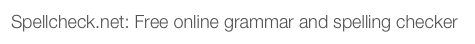 Spellcheck.net: Free online grammar and spelling checker
