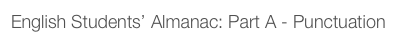 English Students’ Almanac: Part A - Punctuation