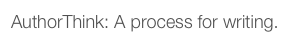 AuthorThink: A process for writing.